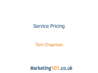Service Pricing Tom Chapman 