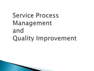 Service Process ManagementandQuality Improvement 
