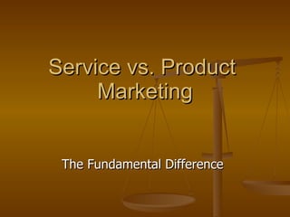 Service vs. Product  Marketing The Fundamental Difference 