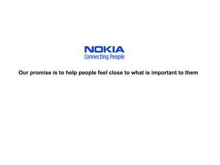 Our promise is to help people feel close to what is important to them   
