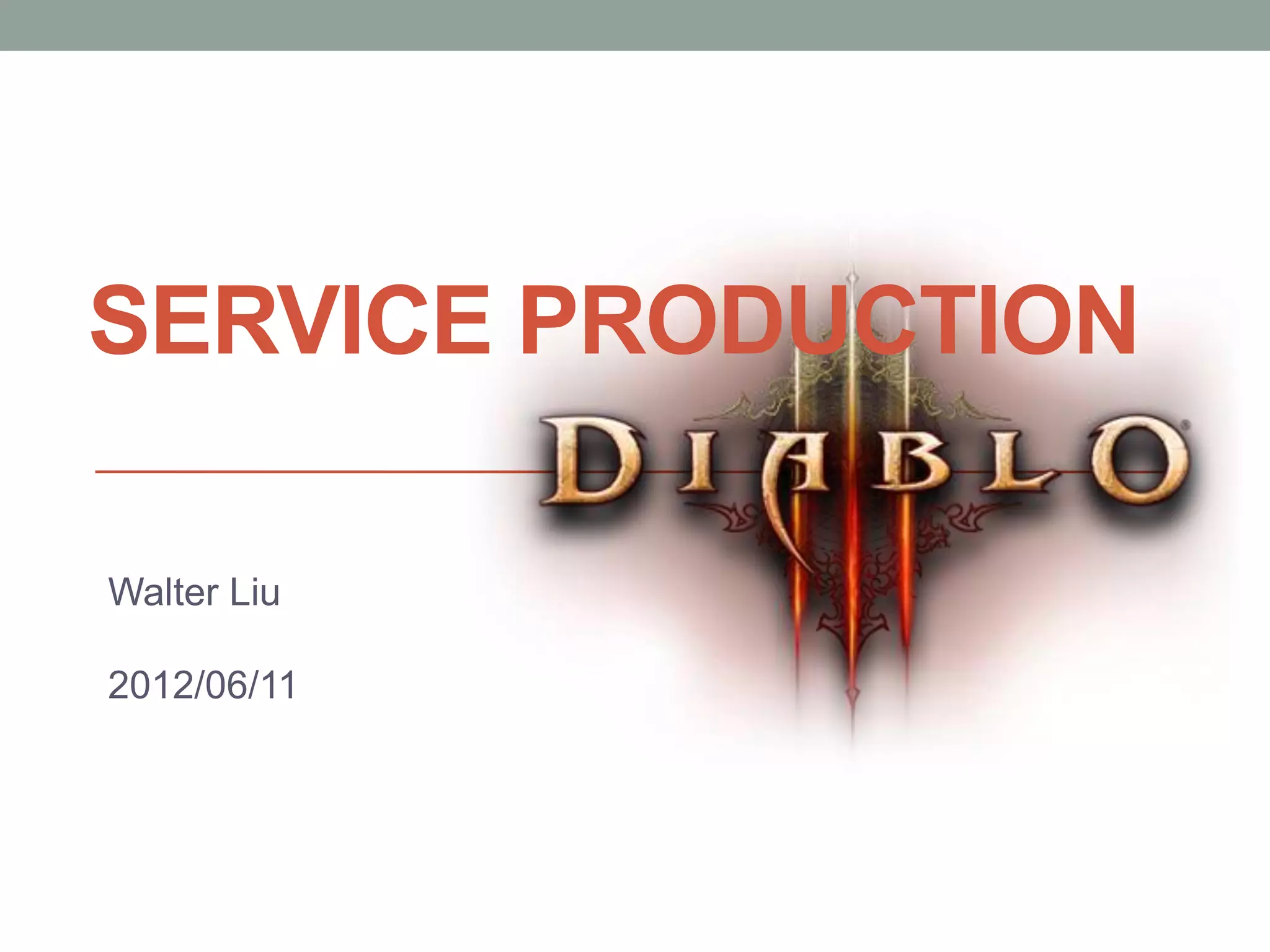 SERVICE PRODUCTION

Walter Liu

2012/06/11




                              Confidential | Copyright 2012 Trend
             1   12/24/2012
                                            Micro Inc.
 