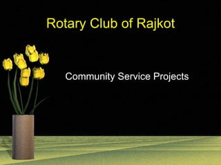 Rotary Club of Rajkot Community Service Projects 