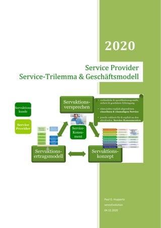 2020
Paul G. Huppertz
servicEvolution
04.12.2020
Service Provider
Service-Trilemma & Geschäftsmodell
 