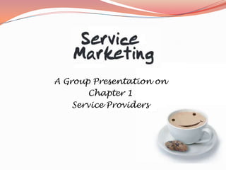 A Group Presentation on
        Chapter 1
    Service Providers
 
