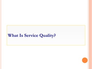 What Is Service Quality?
 