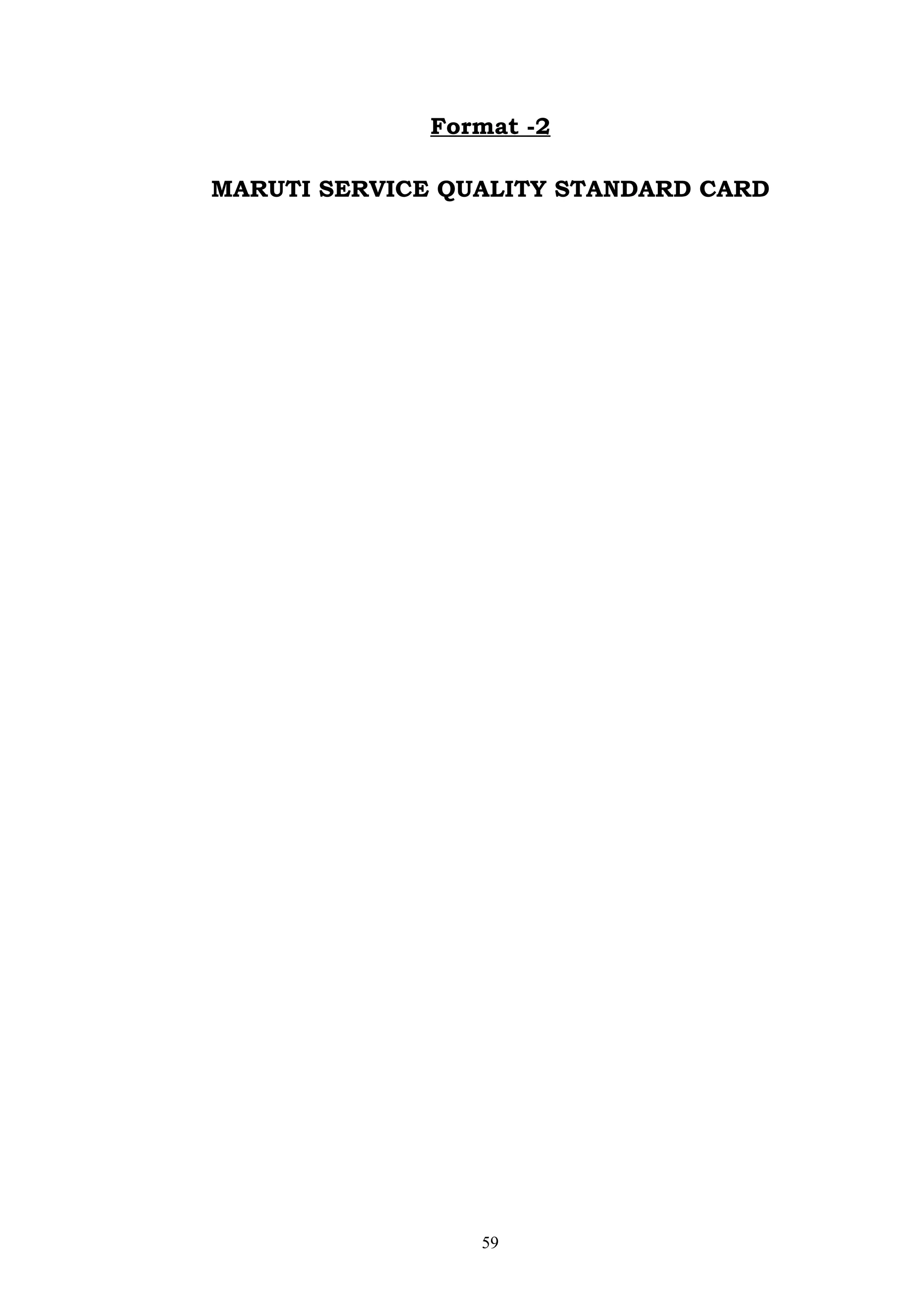 Format -2

MARUTI SERVICE QUALITY STANDARD CARD




                 59
 
