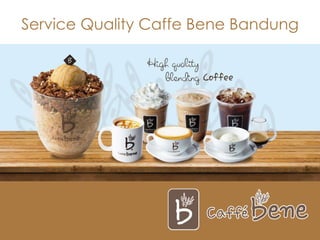Service Quality Caffe Bene Bandung
 