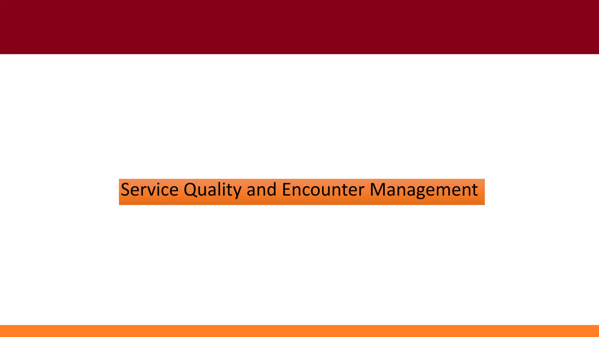 Service Quality and Encounter Management
 