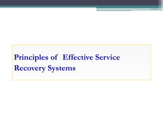 Principles of Effective Service
Recovery Systems
 