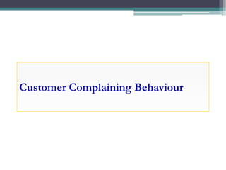 Customer Complaining Behaviour
 