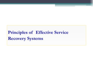 Principles of Effective Service
Recovery Systems
 