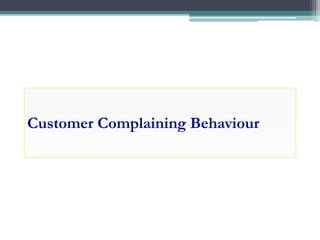 Customer Complaining Behaviour
 