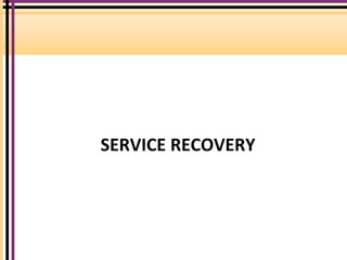 SERVICE RECOVERY
 