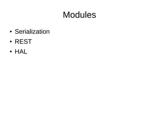 Modules
● Serialization
● REST
● HAL
 