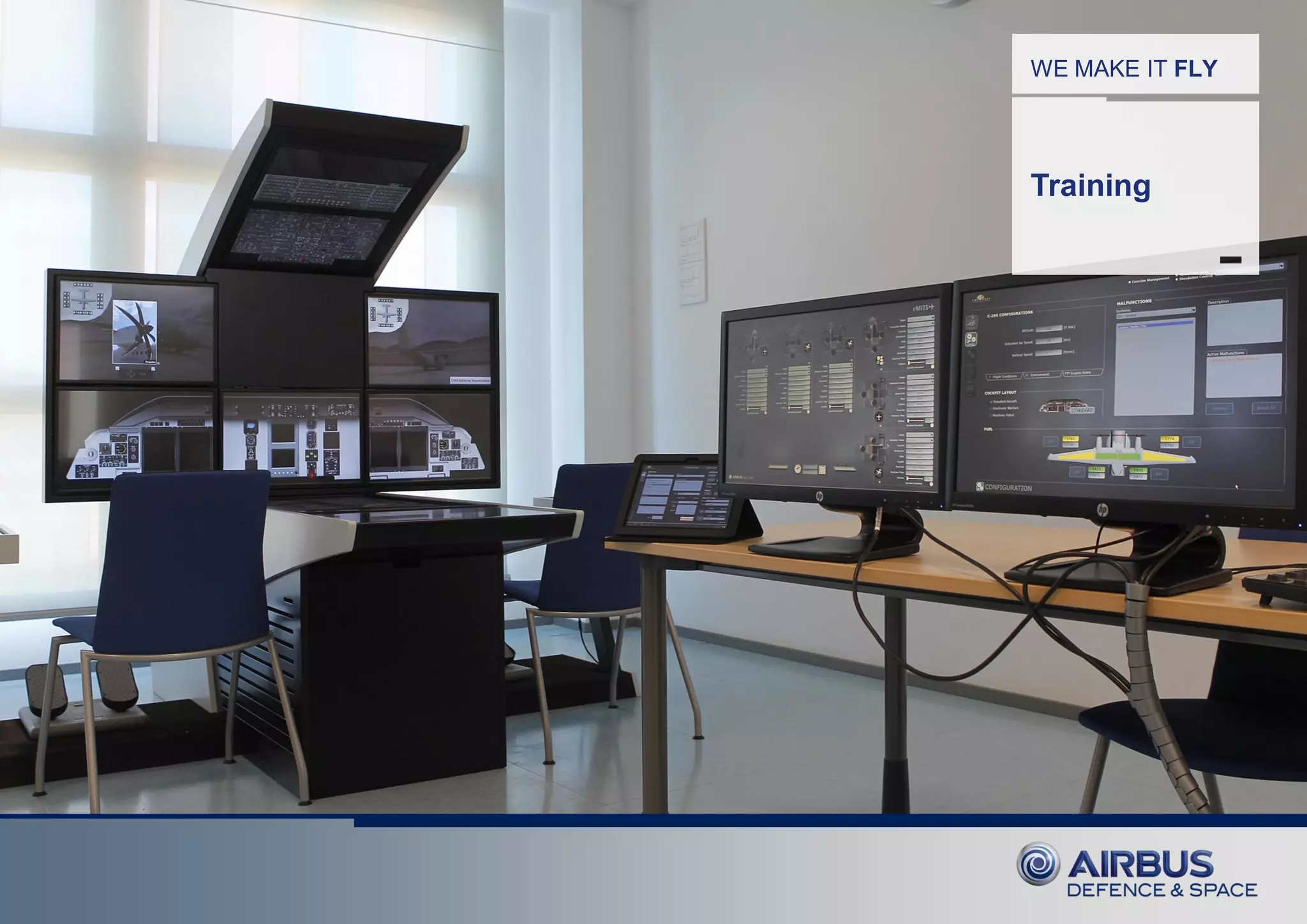 ThisdocumentanditscontentisthepropertyofAirbusDefence&Space.
Itshallnotbecommunicatedtoanythirdpartywithouttheowner’swrittenconsent|[AirbusDefence&SpaceCompanyname].Allrightsreserved.
WE MAKE IT FLY
Training
 