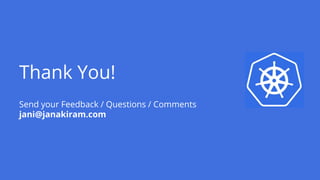Thank You!
Send your Feedback / Questions / Comments
jani@janakiram.com
 