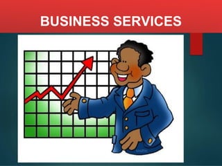 BUSINESS SERVICES
 