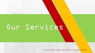 Our Services
www.successALERT.ID --- Mobile : 0815-1166-1900 --- admin@successALERT.ID
 