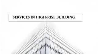 SERVICES IN HIGH-RISE BUILDING
 