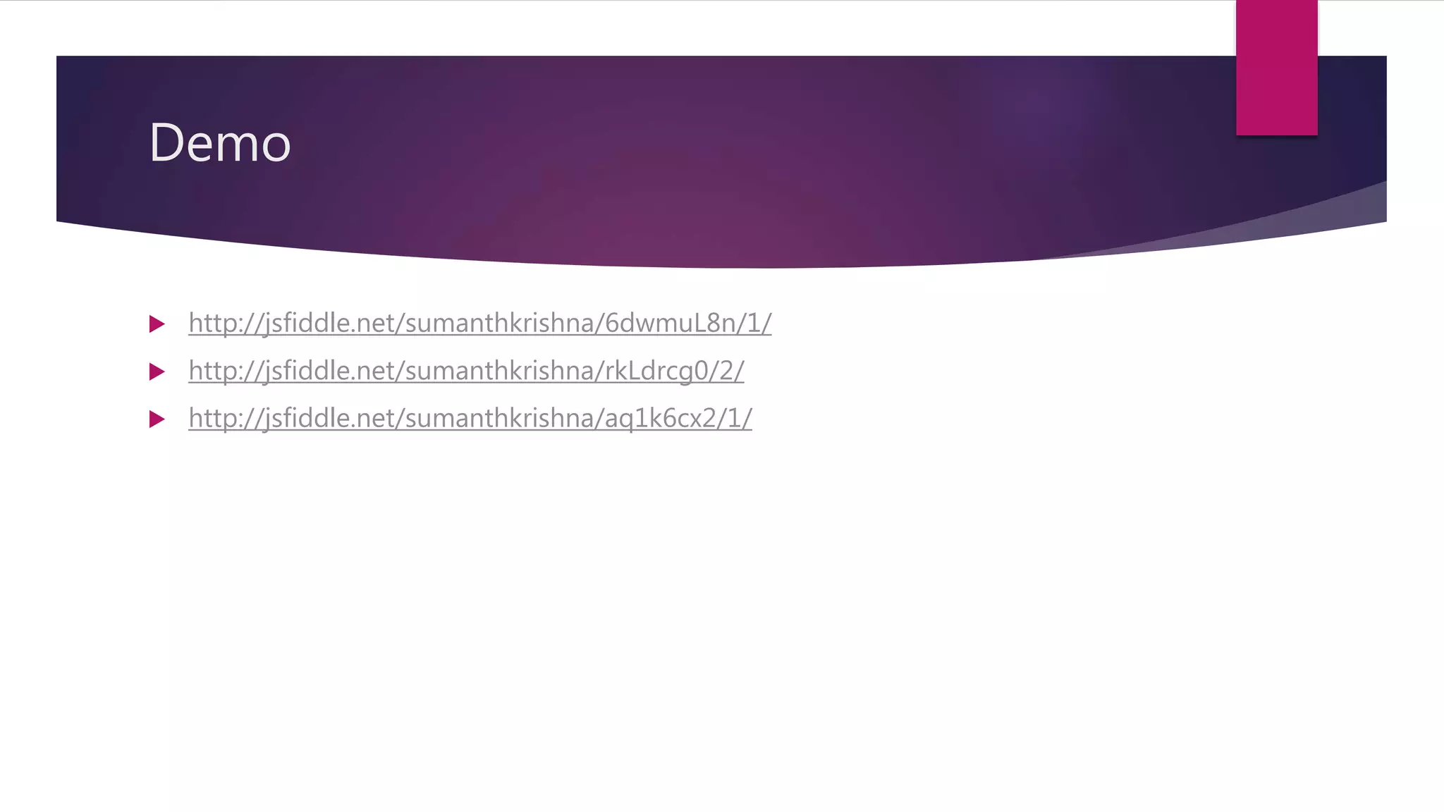Demo
 http://jsfiddle.net/sumanthkrishna/6dwmuL8n/1/
 http://jsfiddle.net/sumanthkrishna/rkLdrcg0/2/
 http://jsfiddle.net/sumanthkrishna/aq1k6cx2/1/
 