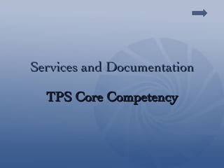 Services and Documentation TPS Core Competency 