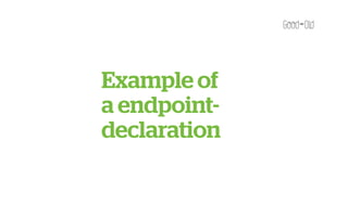 Example of
a endpoint-
declaration
 