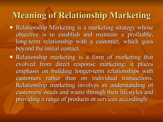 Meaning of Relationship Marketing ,[object Object],[object Object]