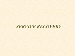 SERVICE RECOVERY
 
