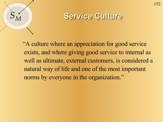 Service Culture <ul><li>“ A culture where an appreciation for good service exists, and where giving good service to intern...