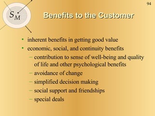 Benefits to the Customer <ul><li>inherent benefits in getting good value </li></ul><ul><li>economic, social, and continuit...