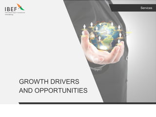 Services
GROWTH DRIVERS
AND OPPORTUNITIES
 