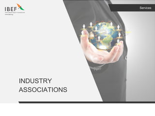 Services
INDUSTRY
ASSOCIATIONS
 