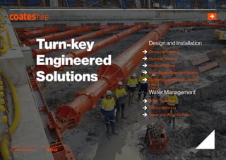 Turn-key
Engineered
Solutions
Water Management
Water Treatment
Site De-Watering
Sewer and Water By-Pass
Design and Installation
Structural Propping
Hydraulic Shoring
Sheet and Brace
Slide Rail and Standard Shoring
Synchronous Hydraulic Jacking
coateshire.com.au 131552
 