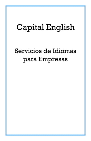 Capital English
Servicios de Idiomas
para Empresas
 