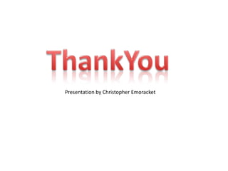 ThankYouPresentation by Christopher Emoracket