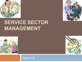 Service Sector Management Yasmin S 