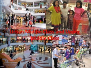 Urban Middle Class and Upper
Middle Class
 