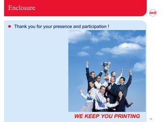 Enclosure Thank you for your presence and participation ! WE KEEP YOU PRINTING 