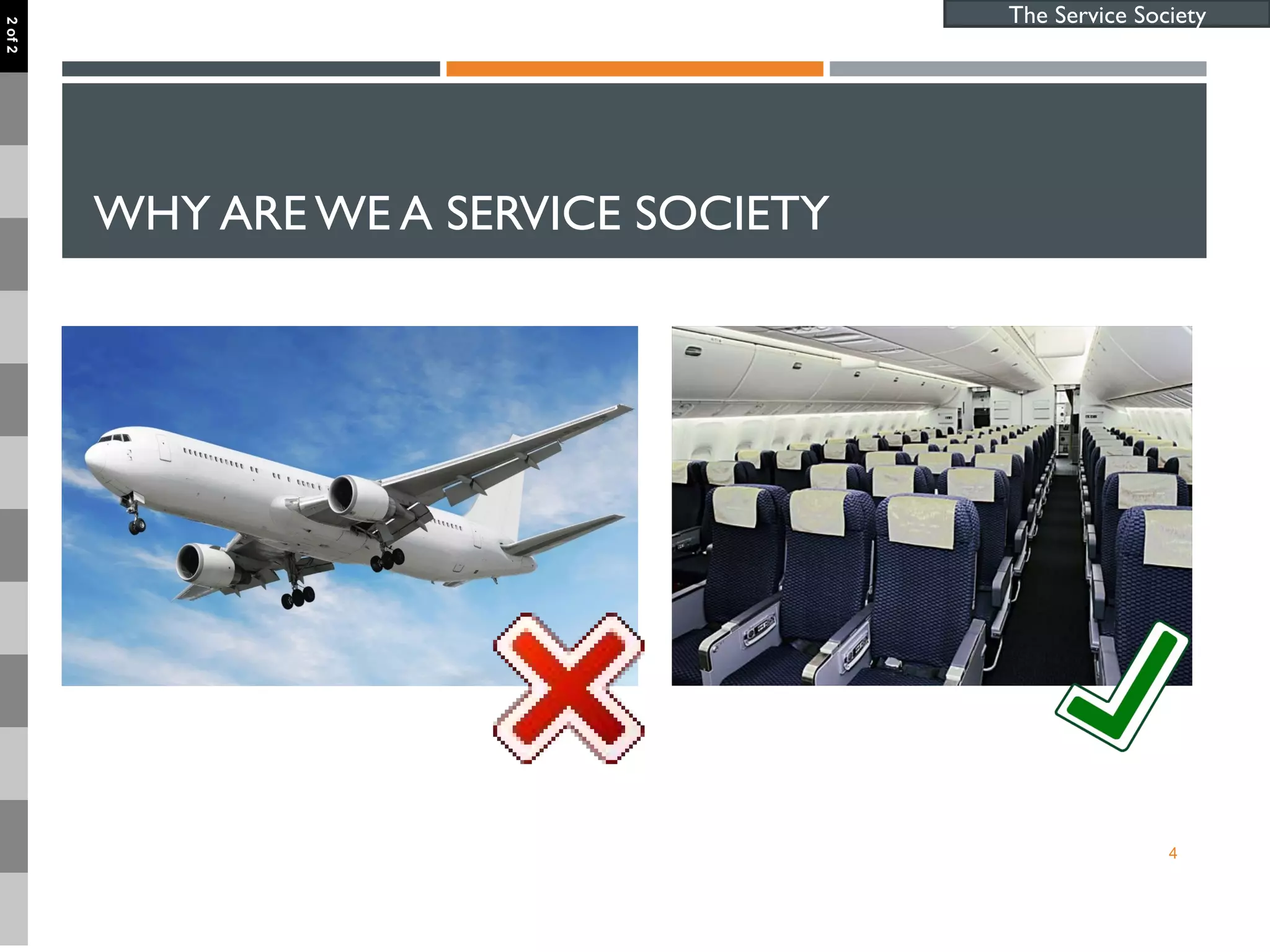 WHY ARE WE A SERVICE SOCIETY
4
The Service Society
2of2
 