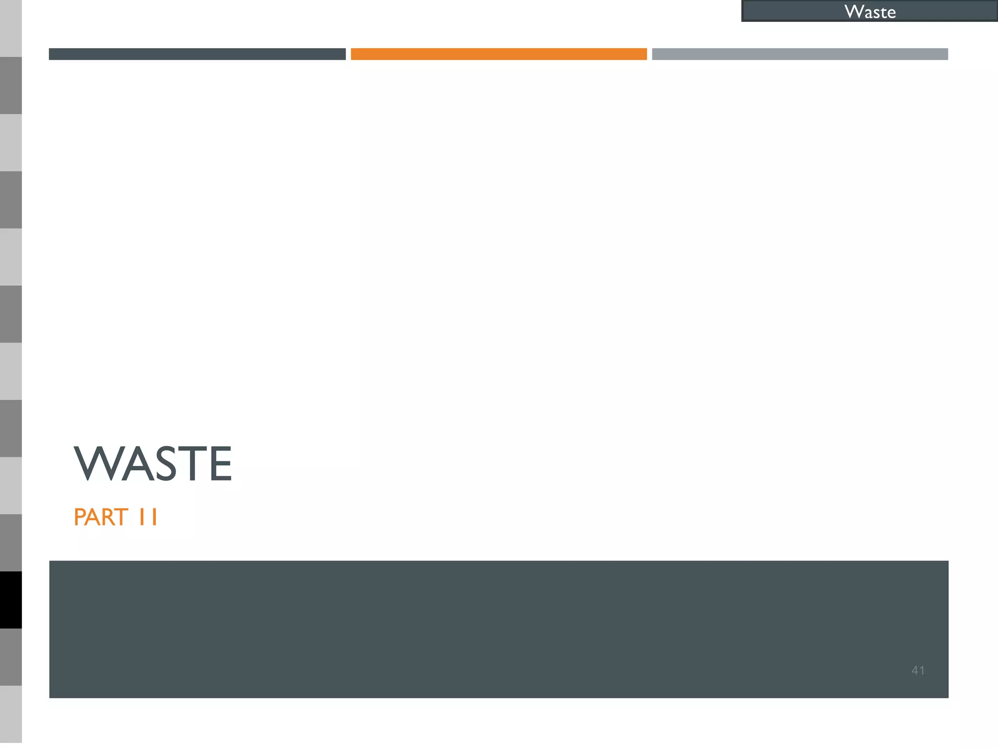 WASTE
PART 11
41
Waste
 