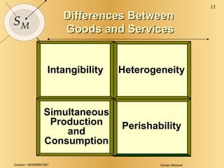 Differences Between  Goods and Services Intangibility Perishability Simultaneous Production and Consumption Heterogeneity 
