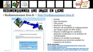 •Redimensionner.free.fr -http://redimensionner.free.fr 
09/10/2014 12 
Gratuit, 
Sans inscription, 
Ultra facile, 
Int...