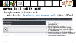 •Enregistrement de fichiers audio 
•Voice Recorder -http://online-voice-recorder.com/fr/(éditeur 123Apps) 
09/10/2014 40 
...
