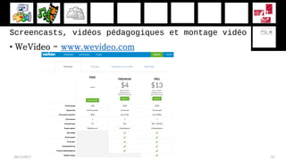 • WeVideo - www.wevideo.com
28/11/2017 73
Screencasts, vidéos pédagogiques et montage vidéo
 