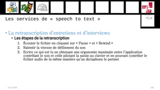 Les services de « speech to text »
• La retranscription d’entretiens et d’interviews
• Les étapes de la retranscription
1....
