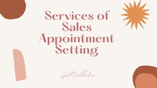 Services of
Sales
Appointment
Setting
GetCallers
 