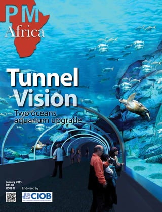 ISSUE02
January 2015
R21.00
Tunnel
Vision
Endorsed by
Two oceans
aquarium upgrade
 