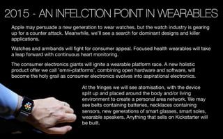 2015 - AN INFELCTION POINT IN WEARABLES
Apple may persuade a new generation to wear watches, but the watch industry is gea...