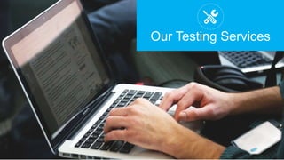 Our Testing Services
 
