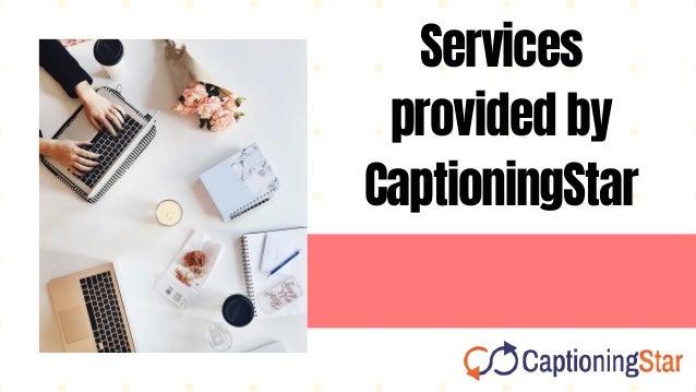 Services
provided by
CaptioningStar
 
